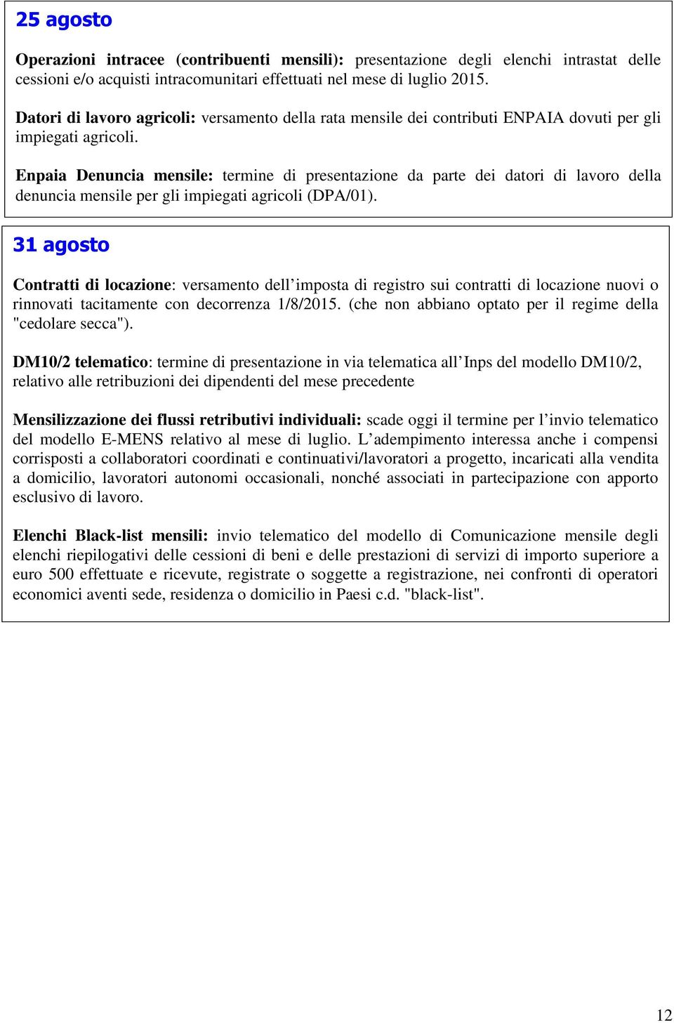 Enpaia Denuncia mensile: termine di presentazione da parte dei datori di lavoro della denuncia mensile per gli impiegati agricoli (DPA/01).