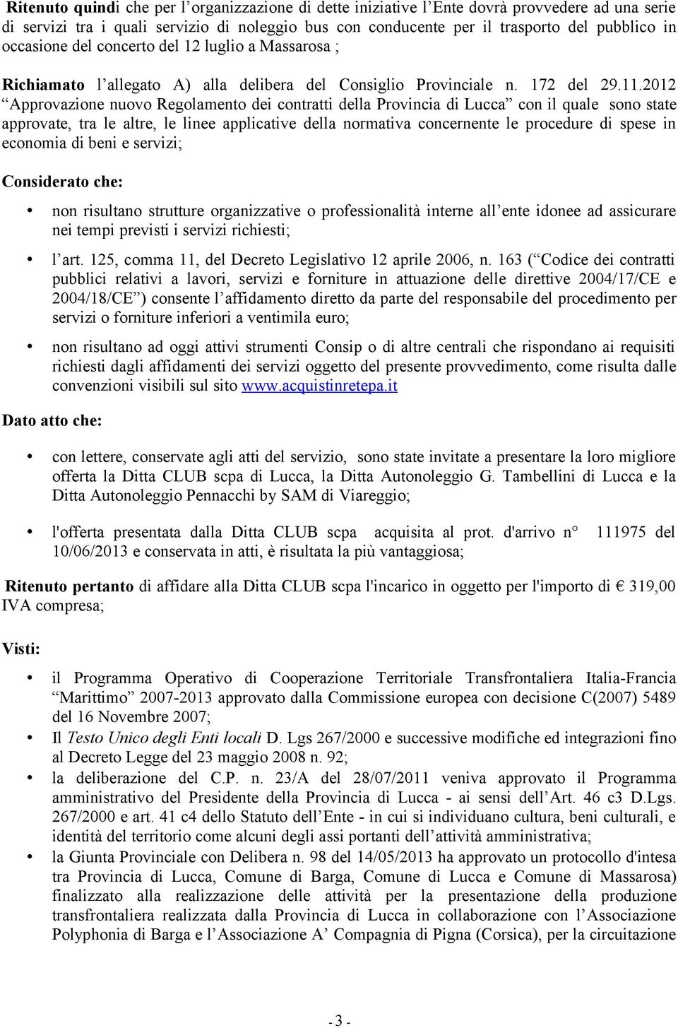 2012 Approvazione nuovo Regolamento dei contratti della Provincia di Lucca con il quale sono state approvate, tra le altre, le linee applicative della normativa concernente le procedure di spese in