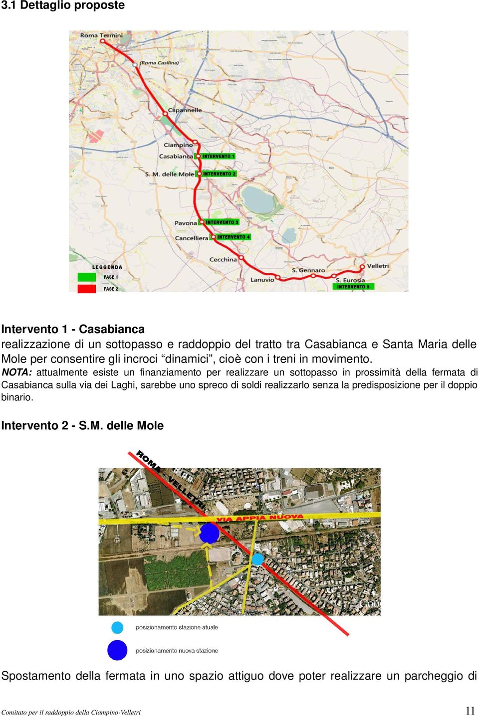 NOTA: attualmente esiste un finanziamento per realizzare un sottopasso in prossimità della fermata di Casabianca sulla via dei Laghi,