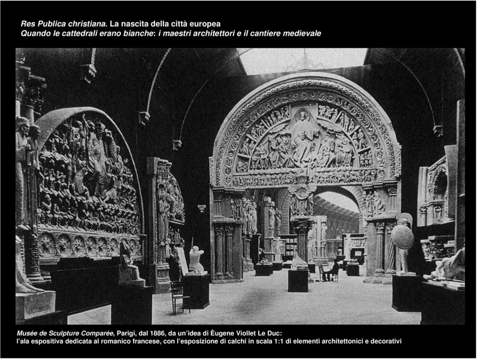 architettori e il cantiere medievale Musée de Sculpture Comparée, Parigi, dal 1886, da
