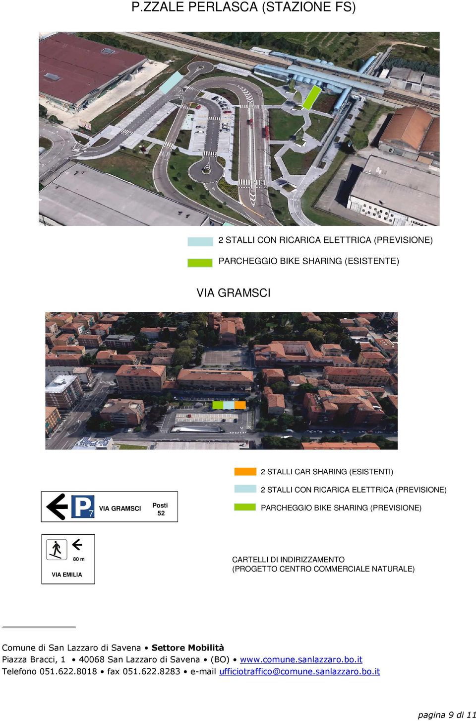 RICARICA ELETTRICA (PREVISIONE) 7 VIA GRAMSCI Posti 52 PARCHEGGIO BIKE SHARING