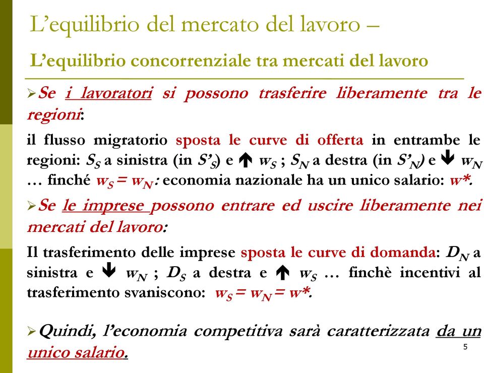 Se le imprese possono entrare ed uscire liberamente nei mercati del lavoro: Il trasferimento delle imprese sposta le curve di domanda: D N a