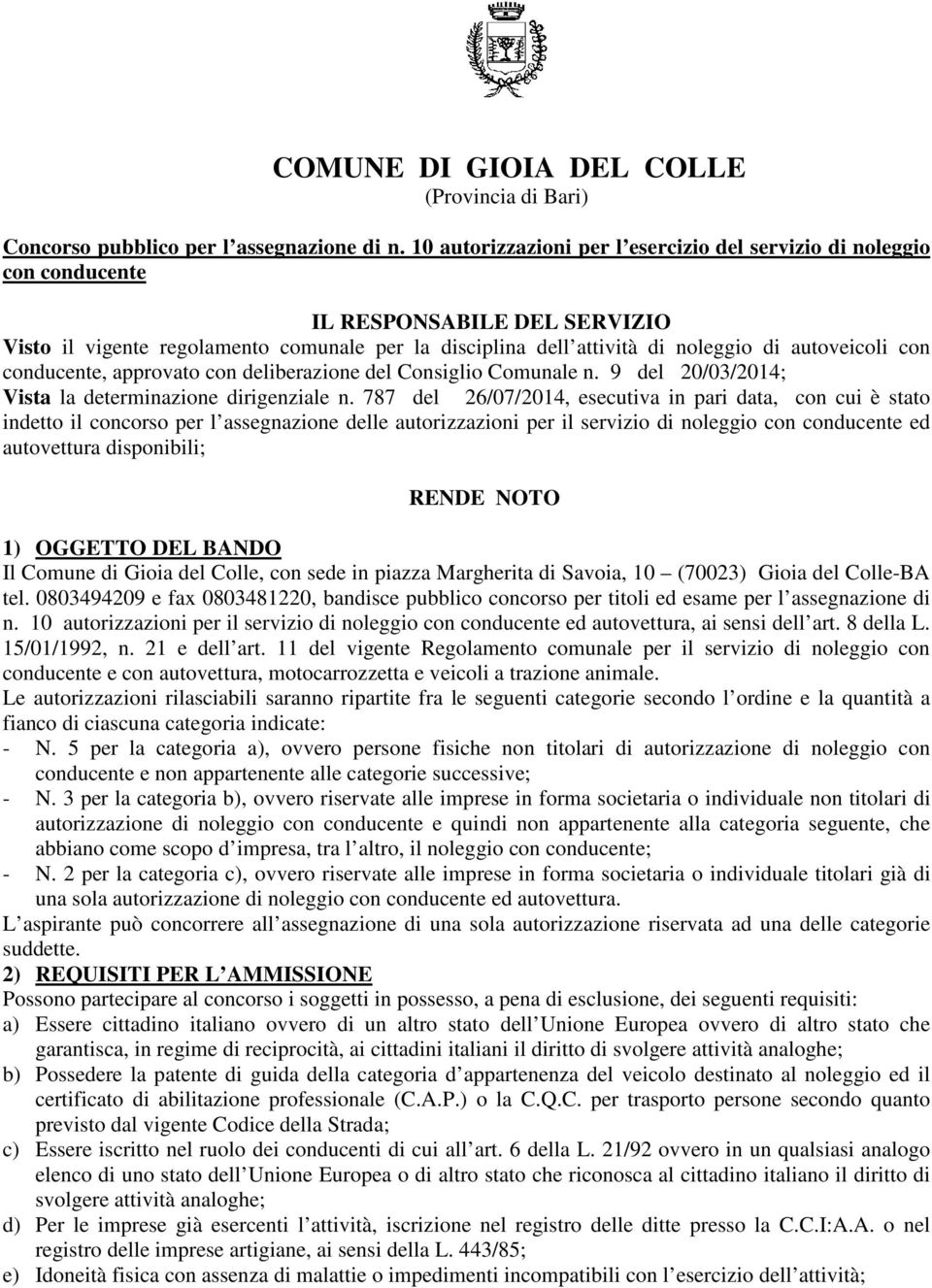 con conducente, approvato con deliberazione del Consiglio Comunale n. 9 del 20/03/2014; Vista la determinazione dirigenziale n.