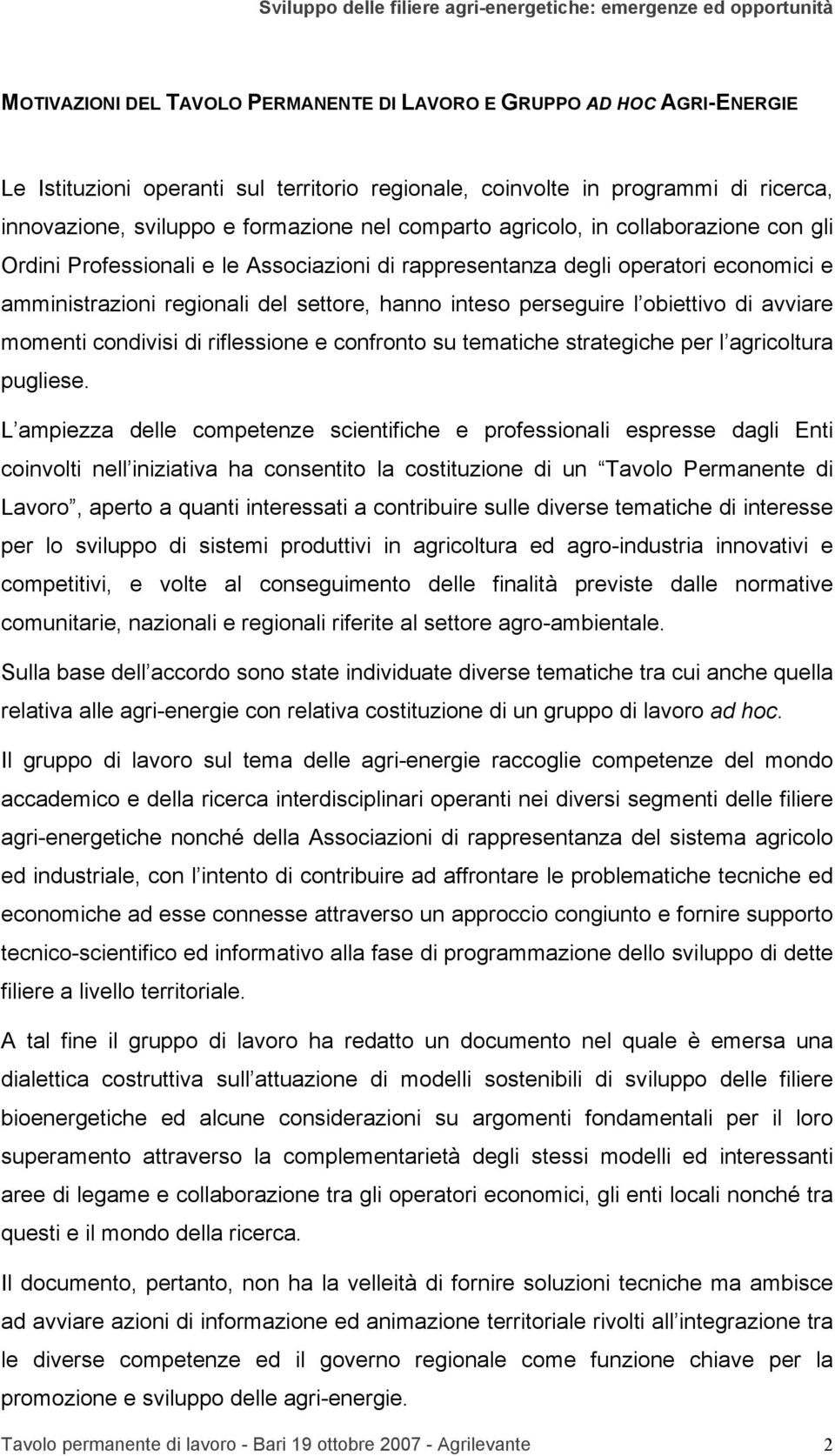 obiettivo di avviare momenti condivisi di riflessione e confronto su tematiche strategiche per l agricoltura pugliese.