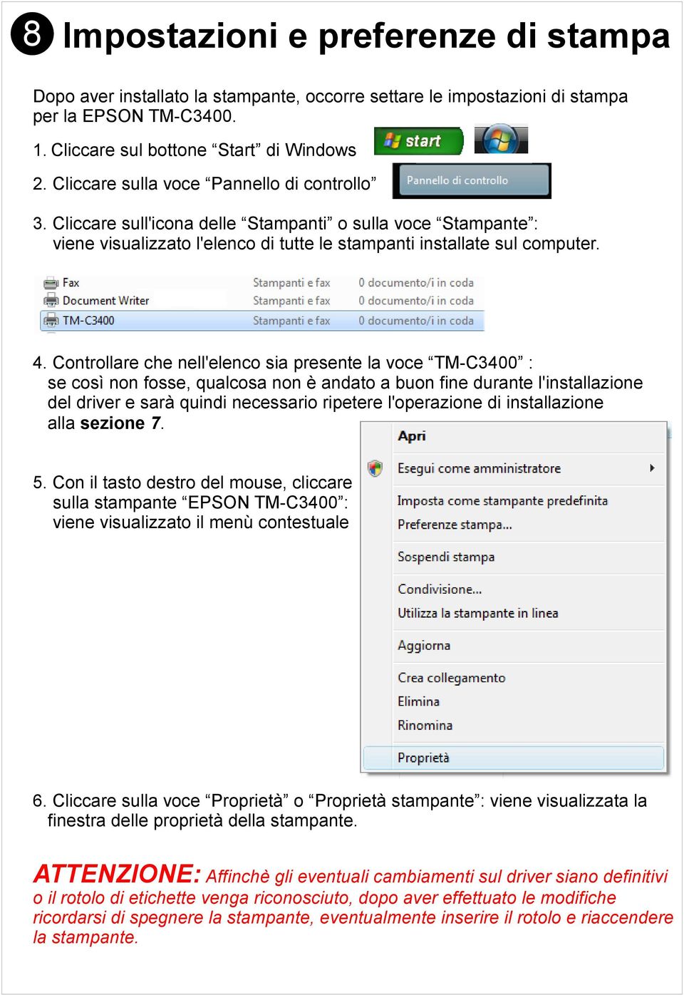 Controllare che nell'elenco sia presente la voce TM-C3400 : se così non fosse, qualcosa non è andato a buon fine durante l'installazione del driver e sarà quindi necessario ripetere l'operazione di