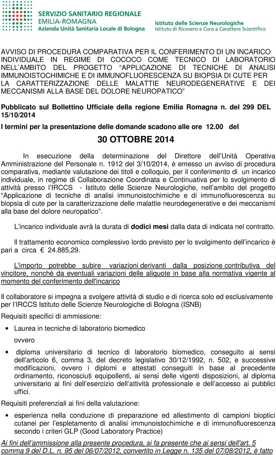 Ufficiale della regione Emilia Romagna n. del 299 DEL 15/10/2014 I termini per la presentazione delle domande scadono alle ore 12.