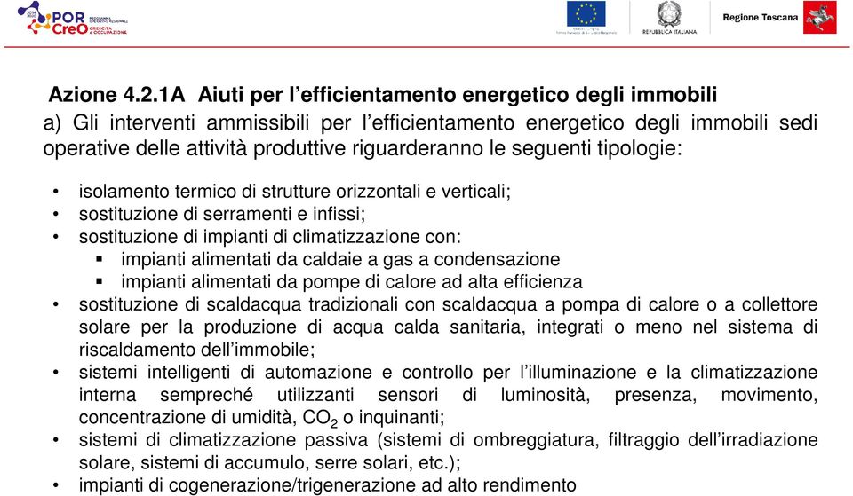 seguenti tipologie: isolamento termico di strutture orizzontali e verticali; sostituzione di serramenti e infissi; sostituzione di impianti di climatizzazione con: impianti alimentati da caldaie a