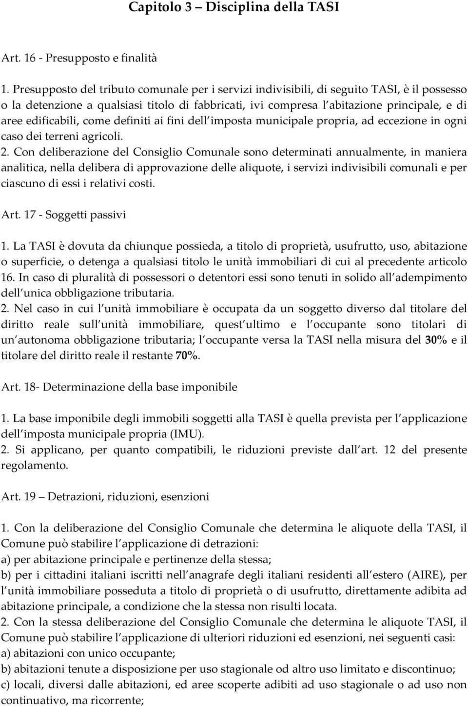 edificabili, come definiti ai fini dell imposta municipale propria, ad eccezione in ogni caso dei terreni agricoli. 2.