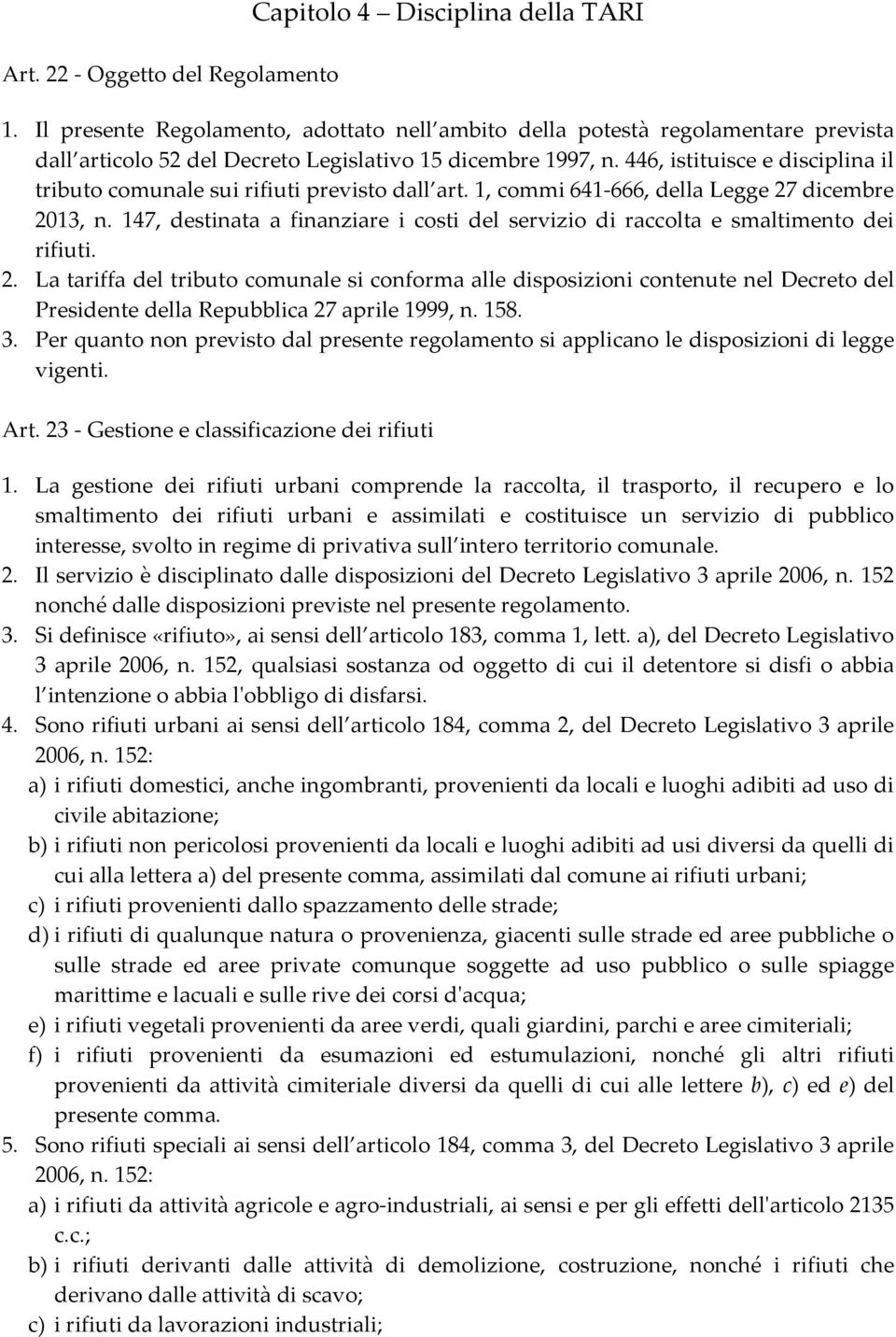 446, istituisce e disciplina il tributo comunale sui rifiuti previsto dall art. 1, commi 641-666, della Legge 27 dicembre 2013, n.