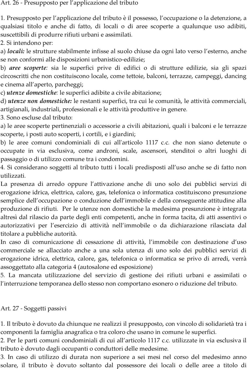 produrre rifiuti urbani e assimilati. 2.