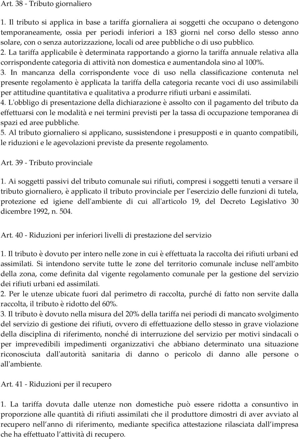 autorizzazione, locali od aree pubbliche o di uso pubblico. 2.