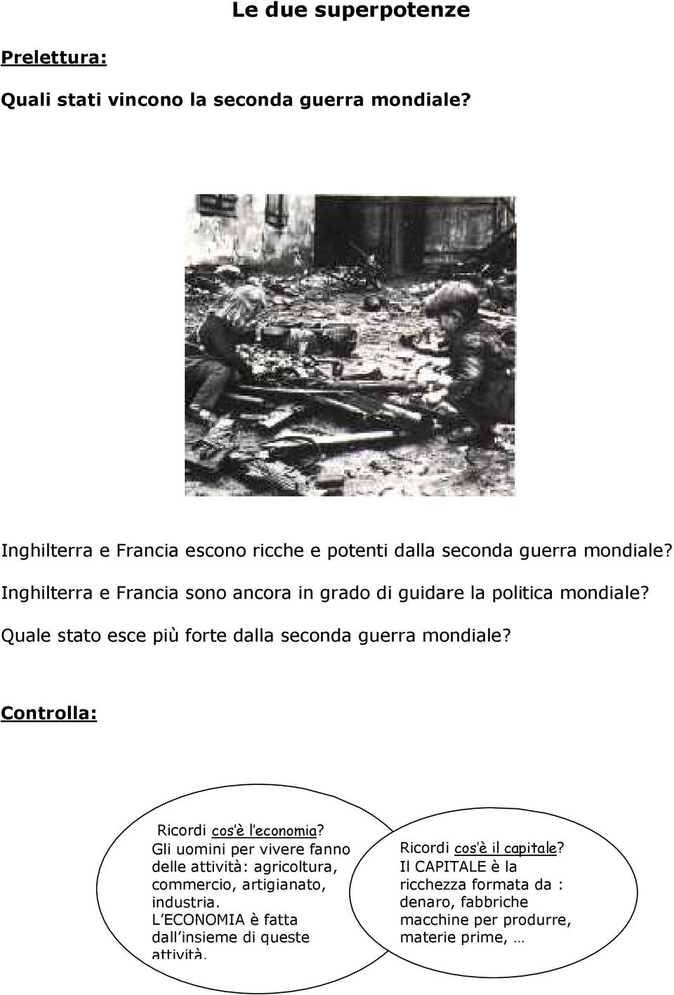 Inghilterra e Francia sono ancora in grado di guidare la politica mondiale? Quale stato esce più forte dalla seconda guerra mondiale?