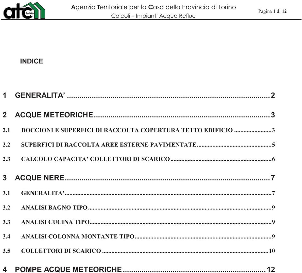 2 SUPERFICI DI RACCOLTA AREE ESTERNE PAVIMENTATE...5 2.3 CALCOLO CAPACITA COLLETTORI DI SCARICO.