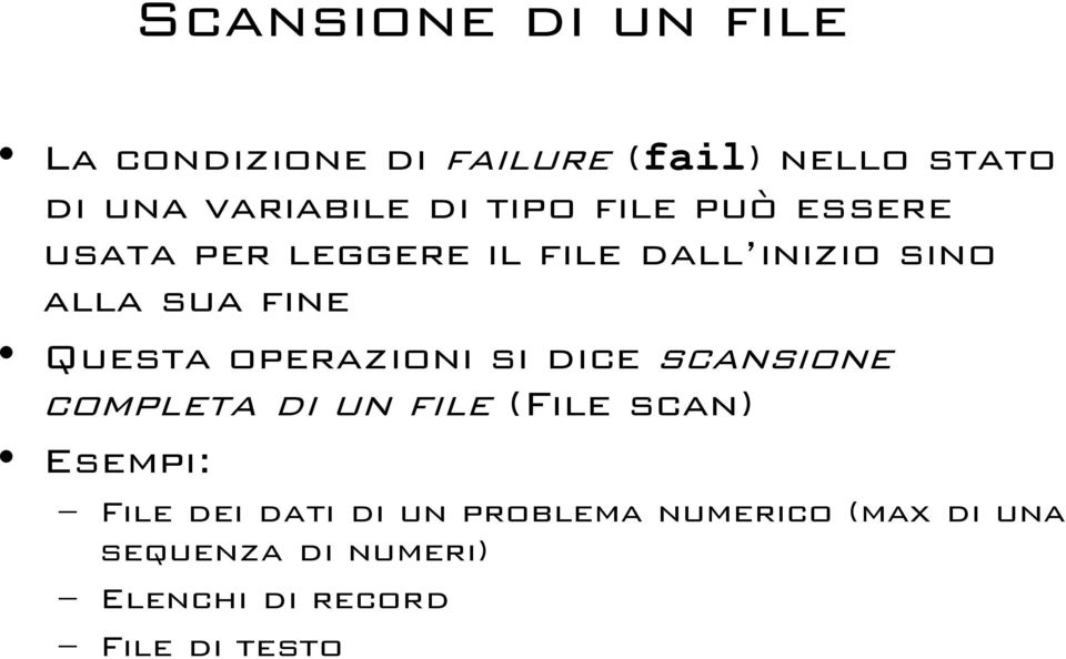 operazioni si dice scansione completa di un file (File scan) Esempi: File dei dati