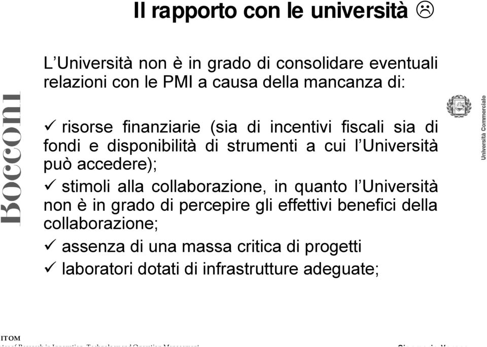 Università può accedere); stimoli alla collaborazione, in quanto l Università non è in grado di percepire gli