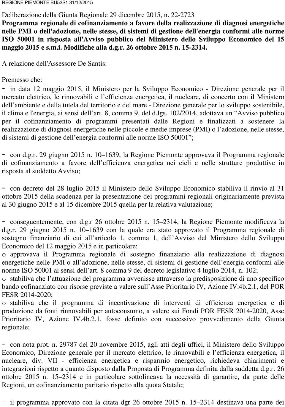 ISO 50001 in risposta all'avviso pubblico del Ministero dello Sviluppo Economico del 15 maggio 2015 e s.m.i. Modifiche alla d.g.r. 26 ottobre 2015 n. 15-2314.