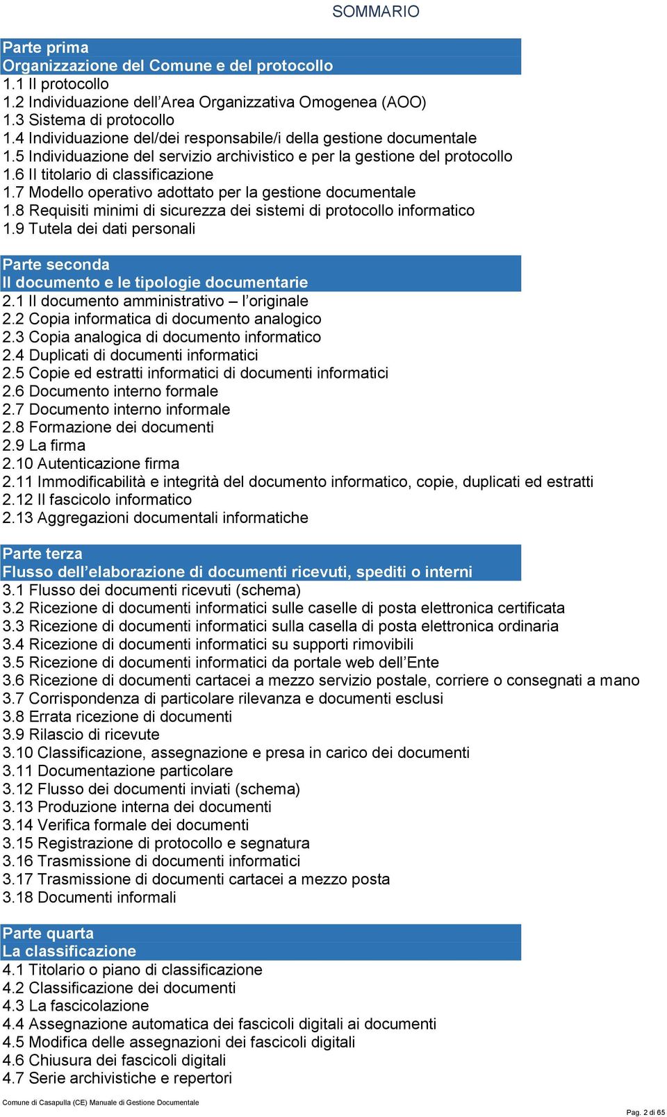 7 Modello operativo adottato per la gestione documentale 1.8 Requisiti minimi di sicurezza dei sistemi di protocollo informatico 1.