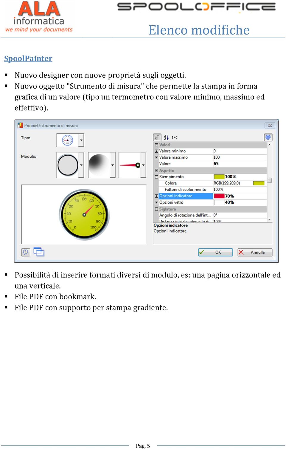 un termometro con valore minimo, massimo ed effettivo).