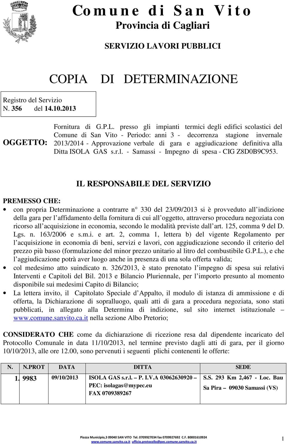 CI COPIA DI DETERMINAZIONE Registro del Servizio N. 356 del 14.10.2013 OGGETTO: Fornitura di G.P.L.
