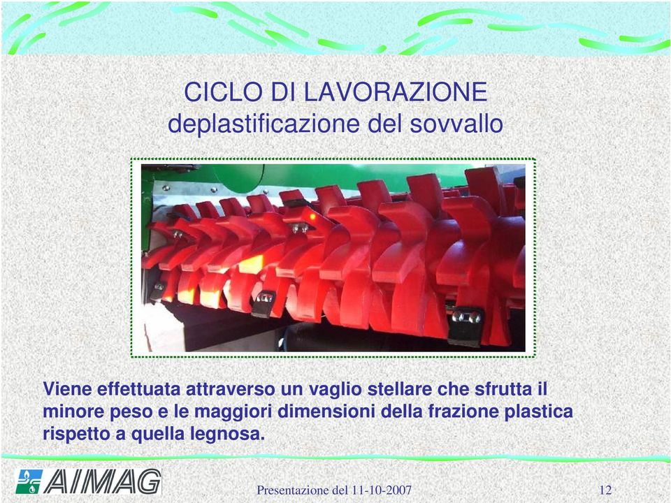 minore peso e le maggiori dimensioni della frazione