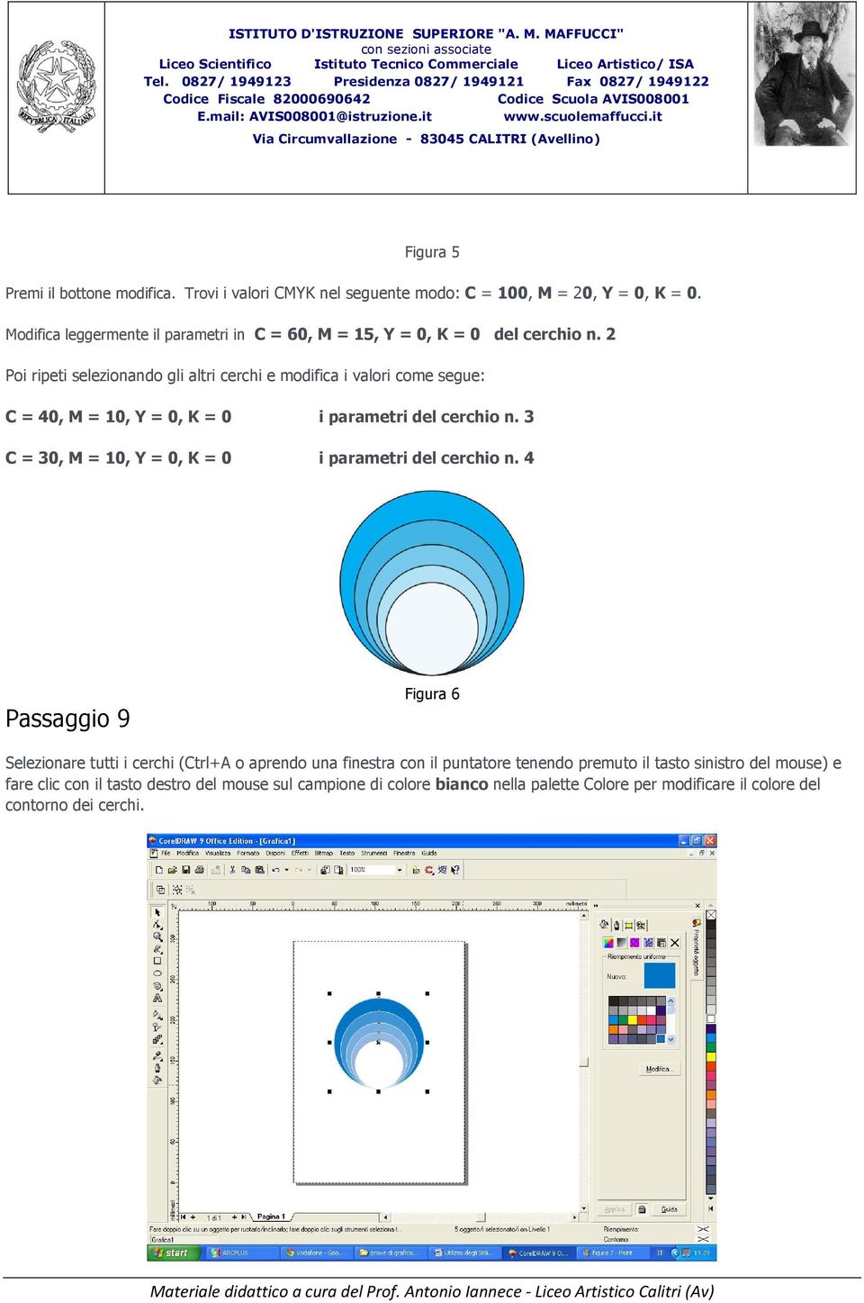 2 Poi ripeti selezionando gli altri cerchi e modifica i valori come segue: C = 40, M = 10, Y = 0, K = 0 i parametri del cerchio n.