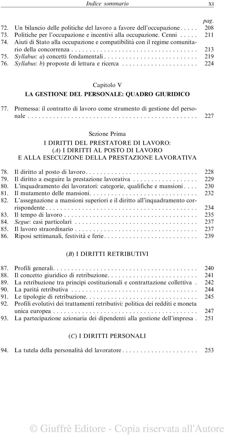 .. 224 Capitolo V LA GESTIONE DEL PERSONALE: QUADRO GIURIDICO 77. Premessa: il contratto di lavoro come strumento di gestione del personale.