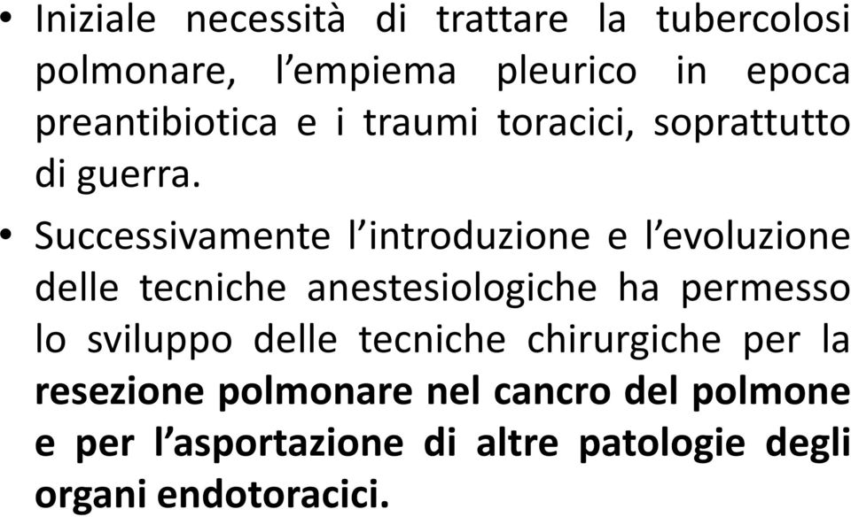 Successivamente l introduzione e l evoluzione delle tecniche anestesiologiche ha permesso lo