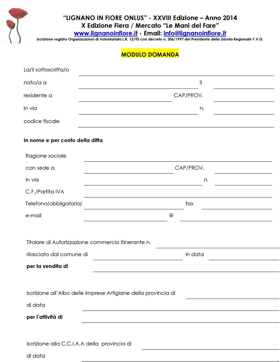 /Partita IVA Telefono(obbligatorio) fax e-mail @ Titolare di Autorizzazione commercio itinerante n.