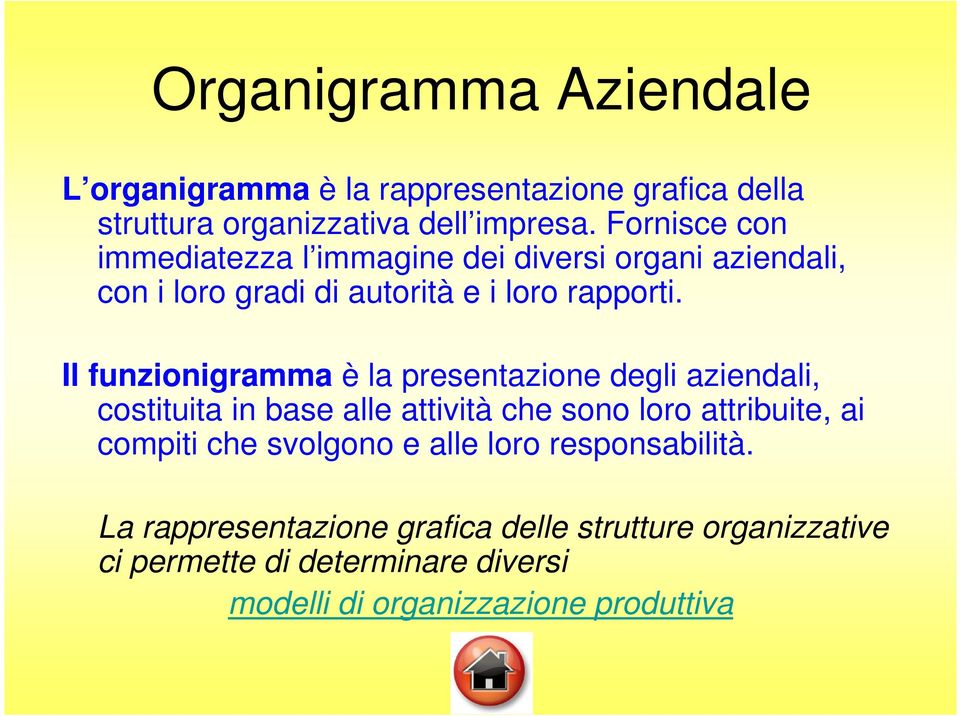 Il funzionigramma è la presentazione degli aziendali, costituita in base alle attività che sono loro attribuite, ai compiti che