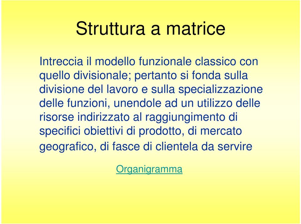 unendole ad un utilizzo delle risorse indirizzato al raggiungimento di specifici