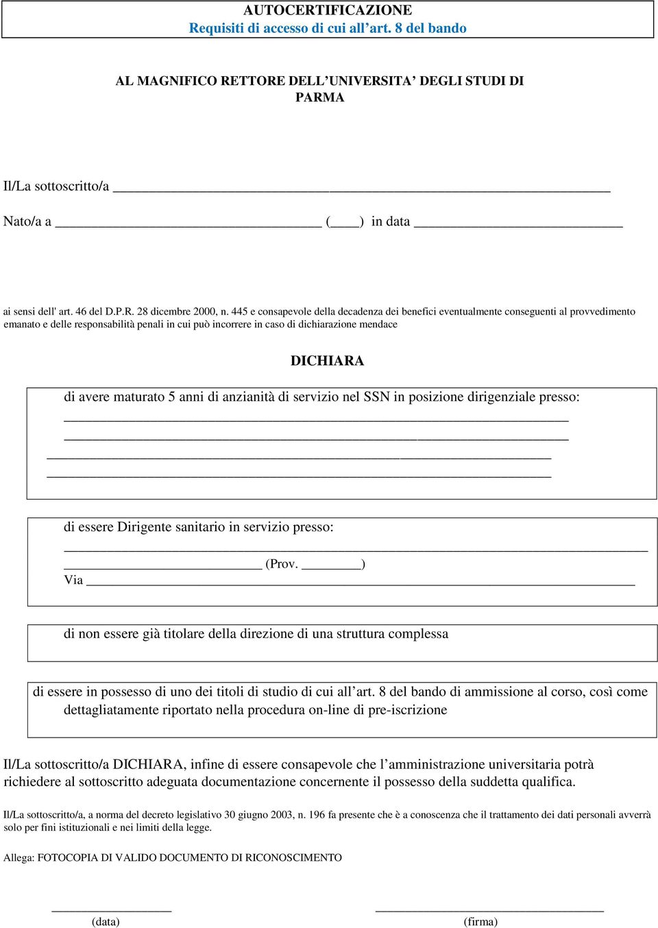 maturato 5 anni di anzianità di servizio nel SSN in posizione dirigenziale presso: di essere Dirigente sanitario in servizio presso: (Prov.