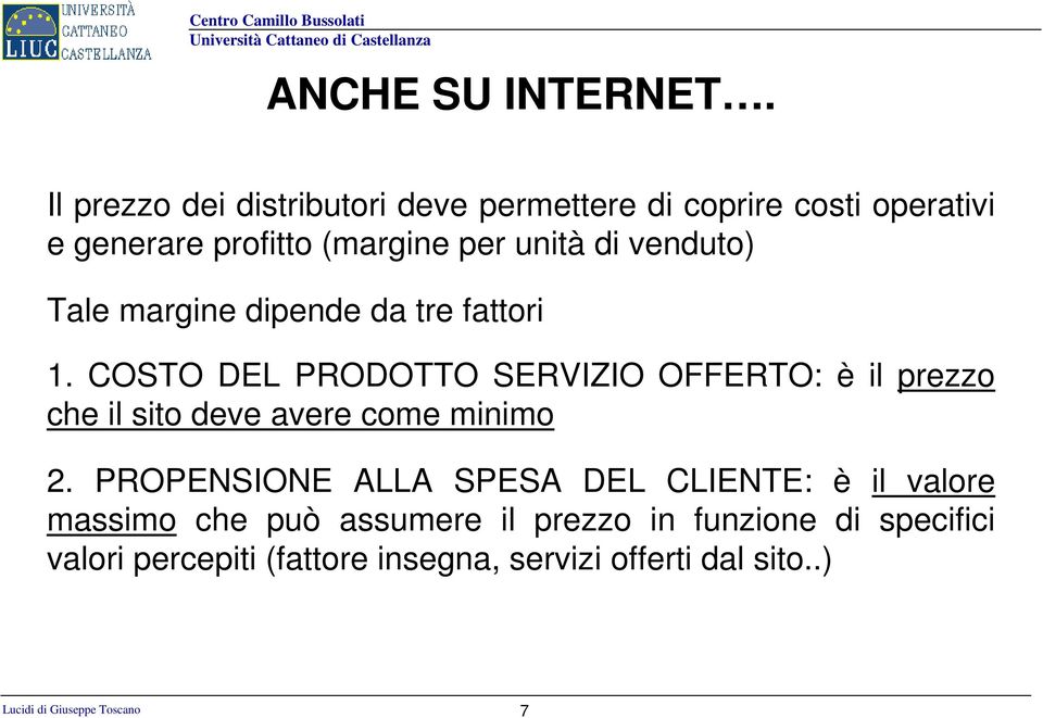 venduto) Tale margine dipende da tre fattori 1.