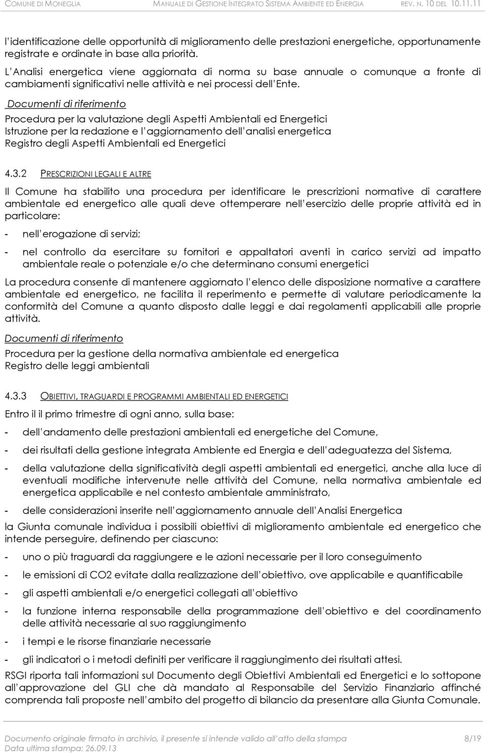 Procedura per la valutazione degli Aspetti Ambientali ed Energetici Istruzione per la redazione e l aggiornamento dell analisi energetica Registro degli Aspetti Ambientali ed Energetici 4.3.