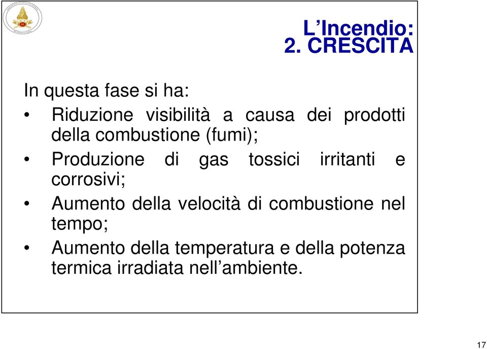 della combustione (fumi); Produzione di gas tossici irritanti e