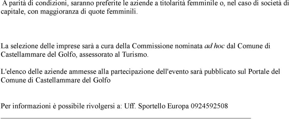 La selezione delle imprese sarà a cura della Commissione nominata ad hoc dal Comune di Castellammare del Golfo,