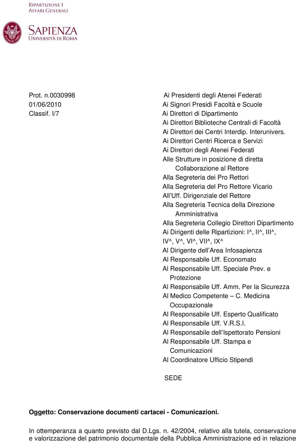 Ai Direttori Centri Ricerca e Servizi Ai Direttori degli Atenei Federati Alle Strutture in posizione di diretta Collaborazione al Rettore Alla Segreteria dei Pro Rettori Alla Segreteria del Pro