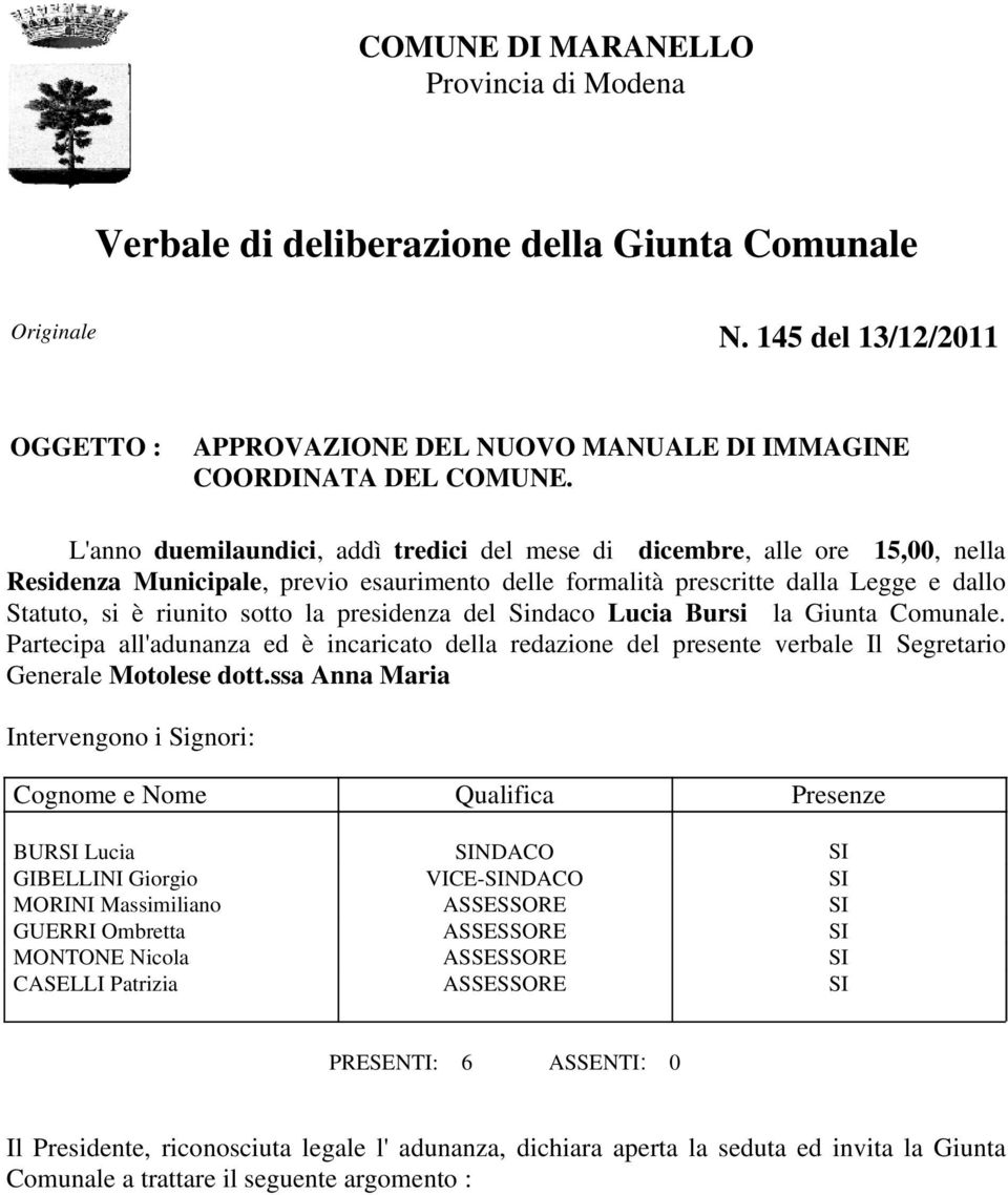 presidenza del Sindaco Lucia Bursi la Giunta Comunale.