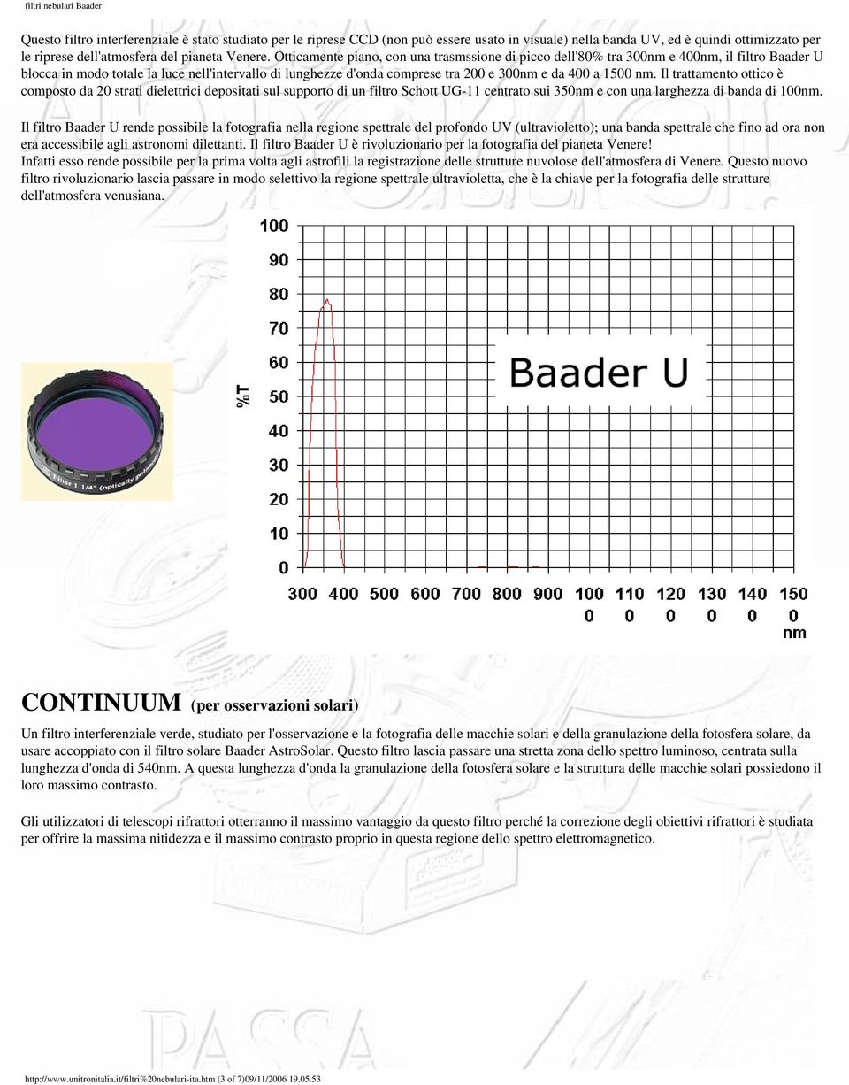 1500 nm. Il trattamento ottico è composto da 20 strati dielettrici depositati sul supporto di un filtro Schott UG-11 centrato sui 350nm e con una larghezza di banda di 100nm.