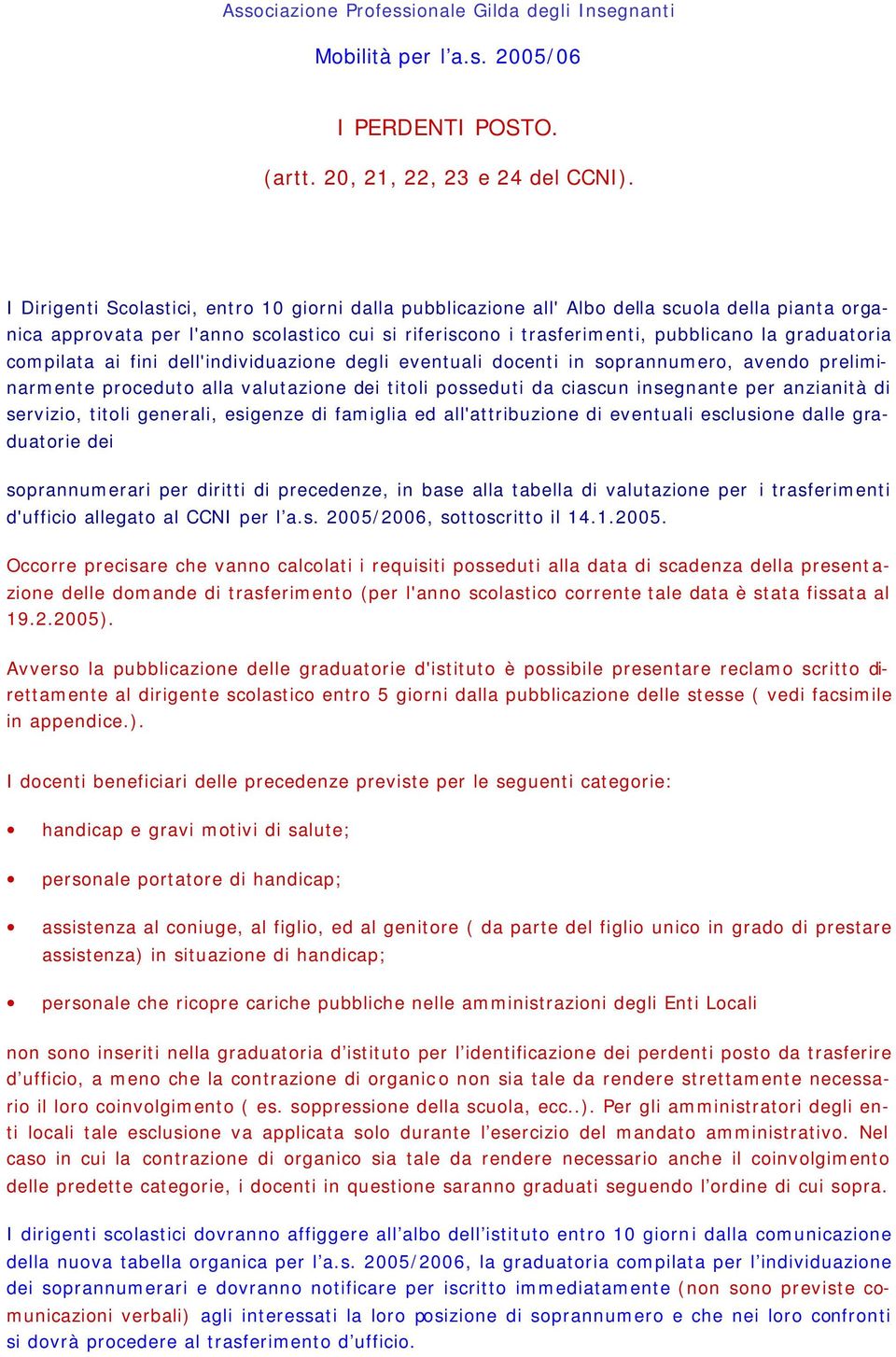 compilata ai fini dell'individuazione degli eventuali docenti in soprannumero, avendo preliminarmente proceduto alla valutazione dei titoli posseduti da ciascun insegnante per anzianità di servizio,