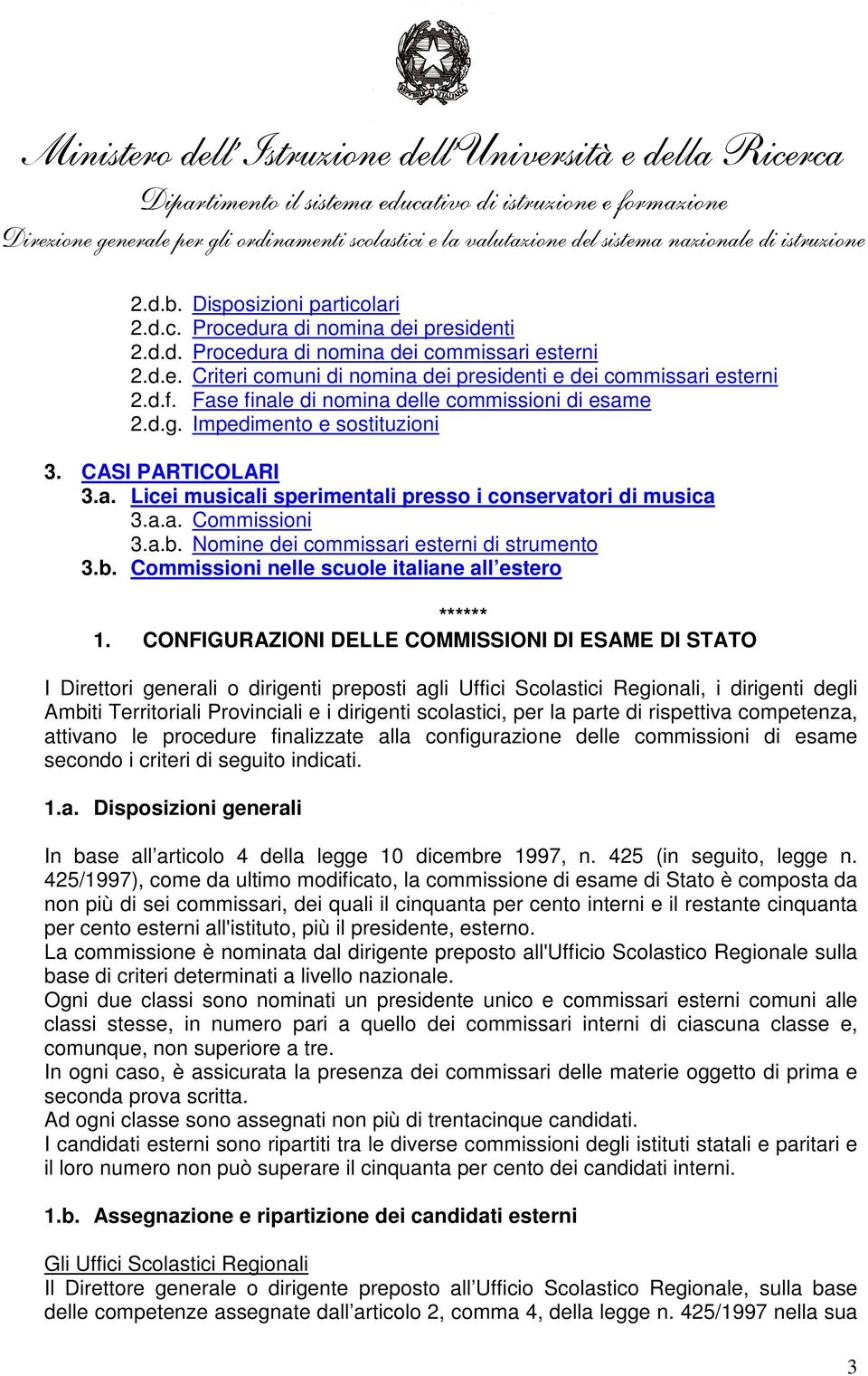 Nomine dei commissari esterni di strumento 3.b. Commissioni nelle scuole italiane all estero ****** 1.