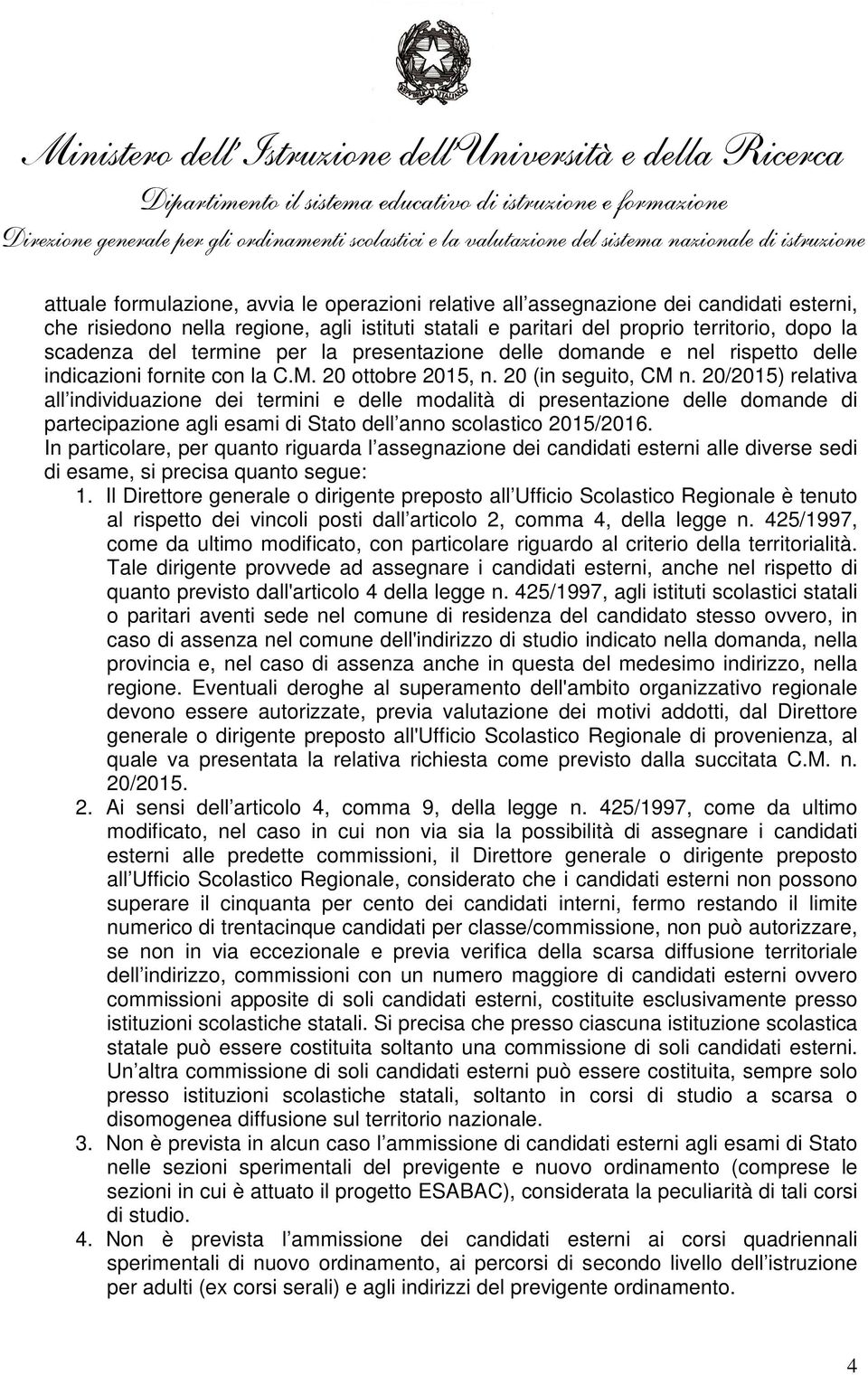 20/2015) relativa all individuazione dei termini e delle modalità di presentazione delle domande di partecipazione agli esami di Stato dell anno scolastico 2015/2016.