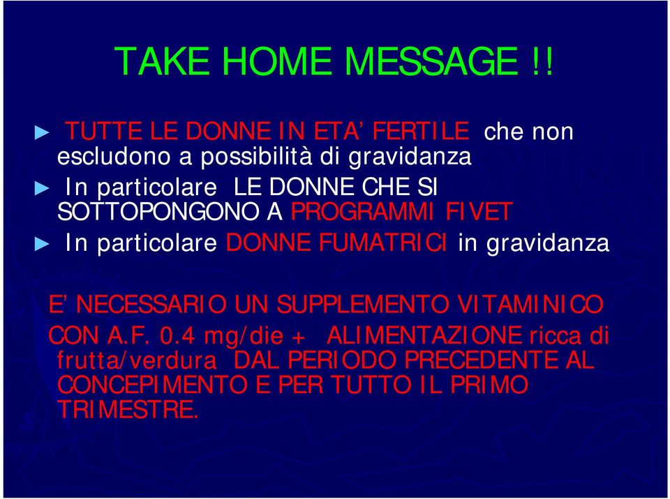 LE DONNE CHE SI SOTTOPONGONO A PROGRAMMI FIVET In particolare DONNE FUMATRICI in gravidanza