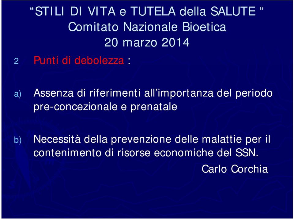 periodo pre-concezionale e prenatale b) Necessità della prevenzione delle