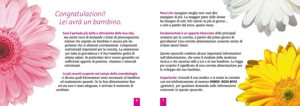 Componenti nutrizionali importanti per la crescita, La aiuteranno per tutta la gravidanza e il Suo bambino godrà di ottima salute.