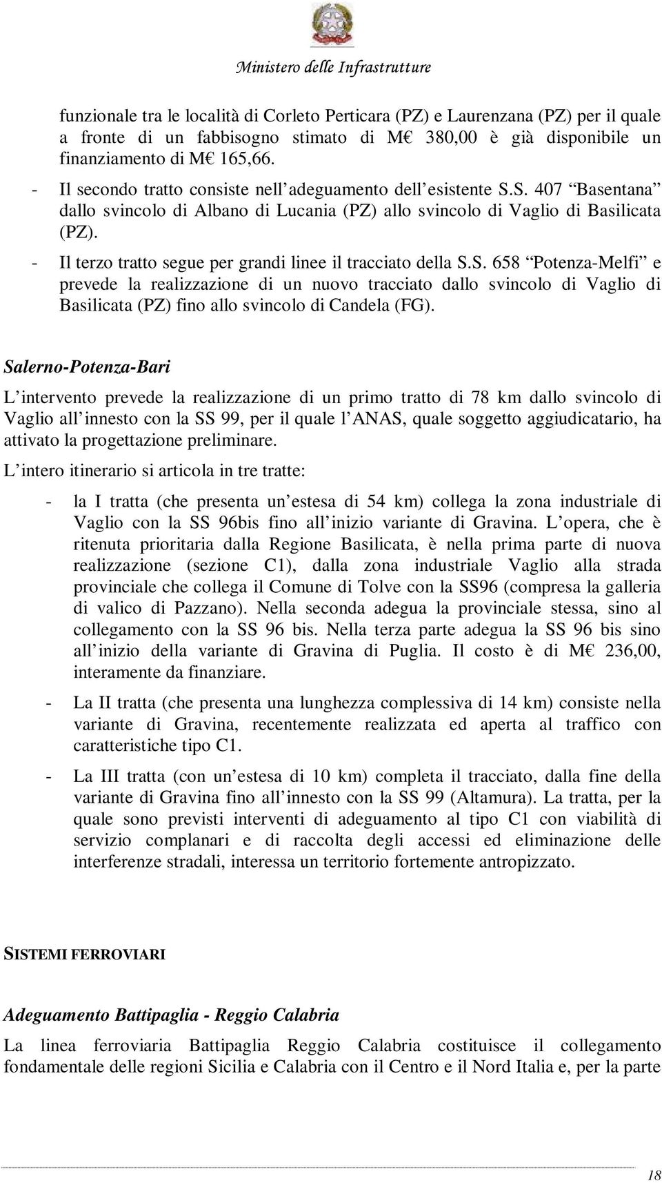 - Il terzo tratto segue per grandi linee il tracciato della S.