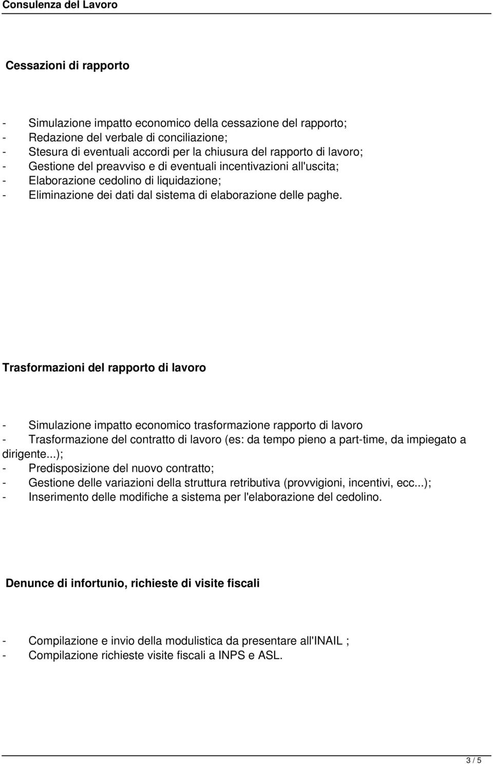 Trasformazioni del rapporto di lavoro - Simulazione impatto economico trasformazione rapporto di lavoro - Trasformazione del contratto di lavoro (es: da tempo pieno a part-time, da impiegato a