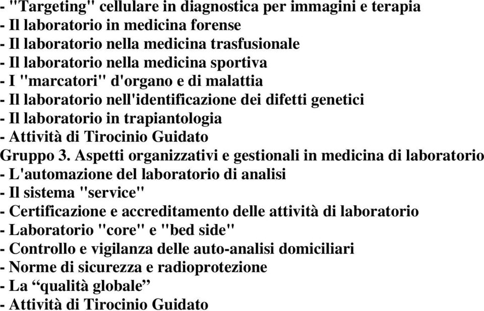 Aspetti organizzativi e gestionali in medicina di laboratorio L'automazione del laboratorio di analisi Il sistema "service" Certificazione e accreditamento delle attività di