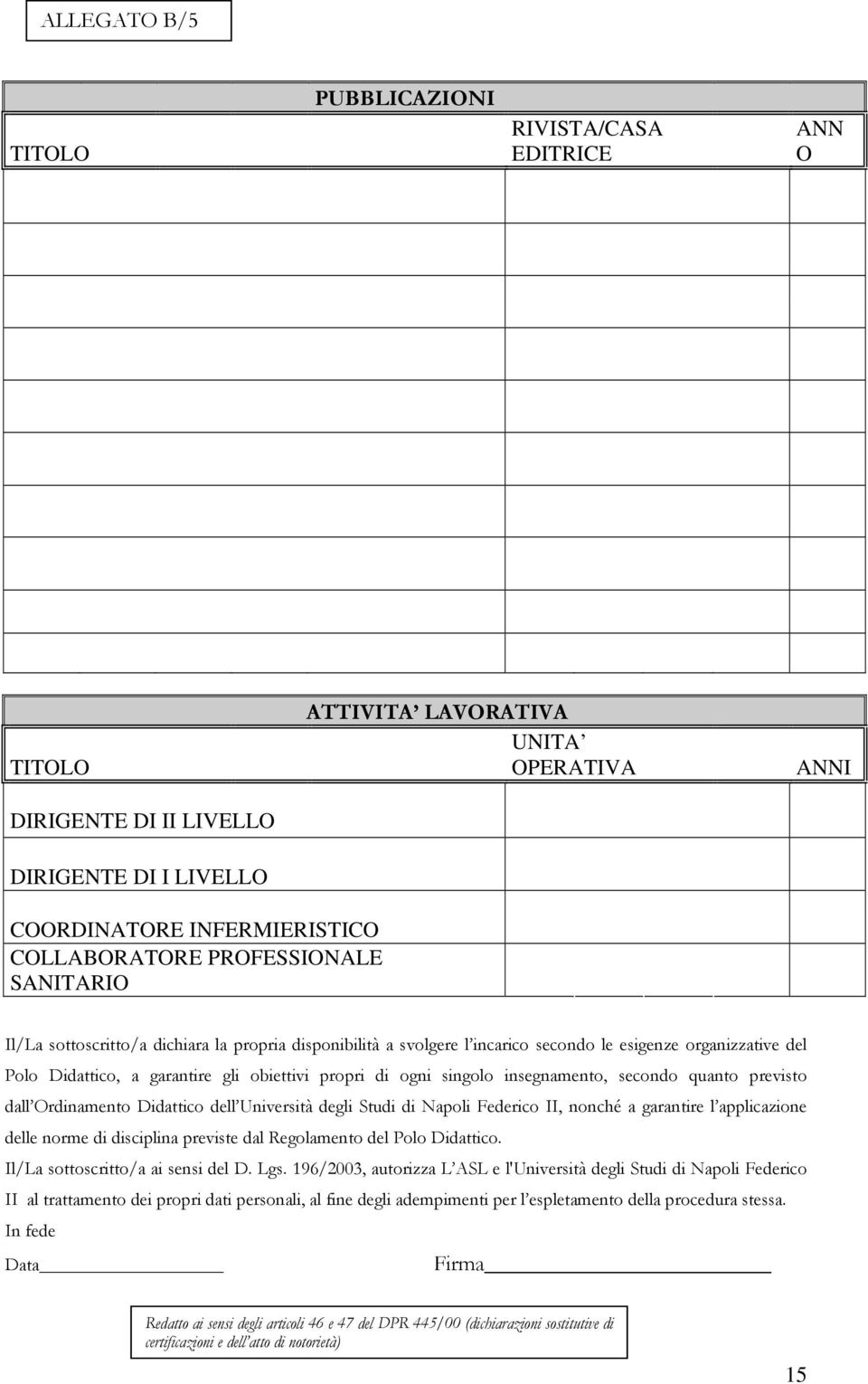 singolo insegnamento, secondo quanto previsto dall Ordinamento Didattico dell Università degli Studi di Napoli Federico II, nonché a garantire l applicazione delle norme di disciplina previste dal