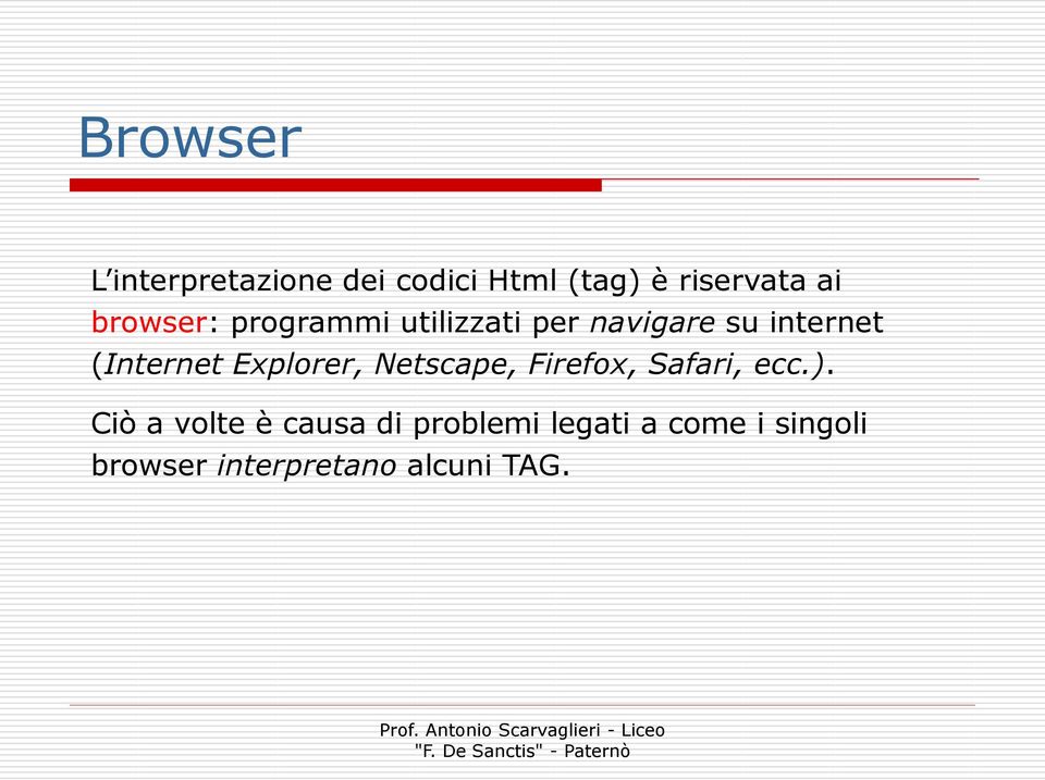 Explorer, Netscape, Firefox, Safari, ecc.).