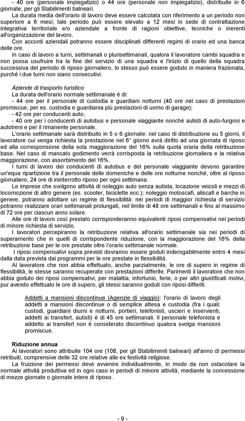 territoriale e/o aziene a fronte di ragioni obiettive, tecniche o inerenti all'organizzazione del lavoro.